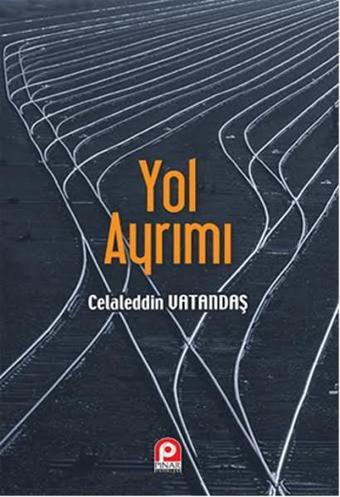 Yol Ayrımı - Celaleddin Vatandaş - Pınar Yayıncılık