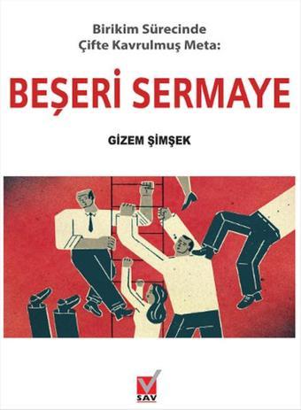 Birikim Sürecinde Çifte Kavrulmuş Meta - Beşeri Sermaye - Gizem Şimşek - SAV (Sosyal Araştırmalar Vakfı)