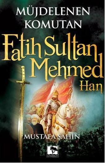 Fatih Sultan Mehmed Han - Mustafa Şahin - Çınaraltı Yayınları