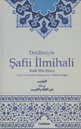 Delilleriyle Şafii İlmihali - Kadı Ebu Şucca - Nubihar Yayınları