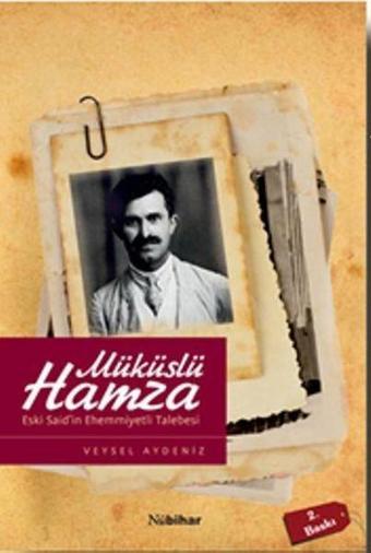 Müküslü Hamza-Eski Said'in Ehemmiyetli Talebesi - Veysel Aydeniz - Kent Işıkları Yayınları