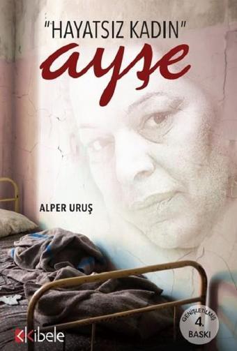 Hayatsız Kadın Ayşe - Alper Uruş - Kibele