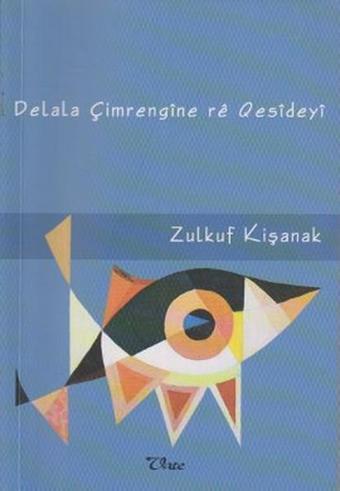 Delale Çimrengıne re Qesıdeyı - Zulkuf Kişanak - Vate Yayınevi