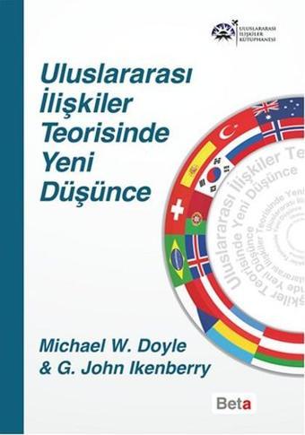 Uluslararası İlişkiler Teorisinde Yeni Düşünce - Michael W. Doyle - Beta Yayınları