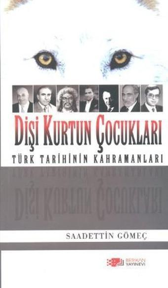 Dişi Kurtun Çocukları - Saadettin Yağmur Gömeç - Berikan Yayınevi