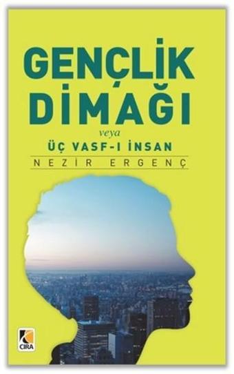 Gençlik Dinamiği Veya Üç Vasf-ı İnsan - Nezir Ergenç - Çıra Yayınları