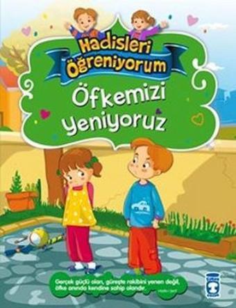 Öfkemizi Yeniyoruz - Hadisleri Öğreniyorum - Nur Kutlu - Timaş Çocuk