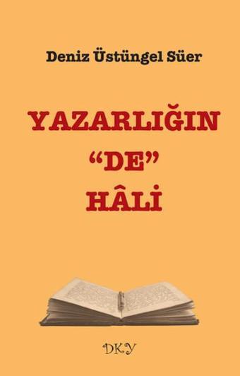 Yazarlığın De Hali - Deniz Üstüngel Süer - DKY