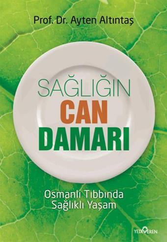 Sağlığın Can Damarı - Ayten Altıntaş - Yediveren Yayınları