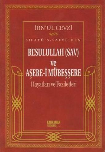 Sıfatü's-Safve'den Resulullah(SAV) ve Aşere-i Mübeşşere Hayatları ve Faziletleri - İbnü'l-Cevzi  - Kahraman Yayınları