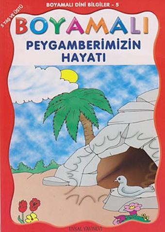 Boyamalı Dini Bilgiler 5 - Peygamberimizin Hayatı - Mürşide Uysal - Uysal Yayınevi