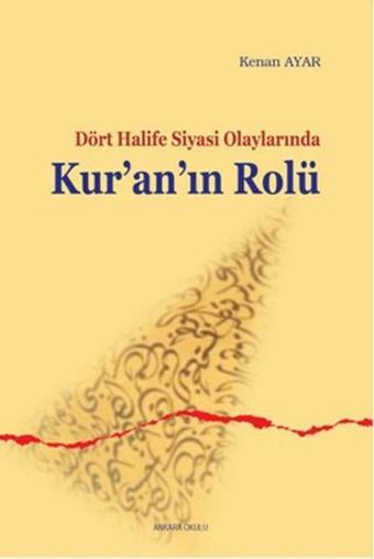 Sahabe Dönemi Siyasi Olaylarında Kur'an'ın Rolü - Kenan Ayar - Ankara Okulu Yayınları