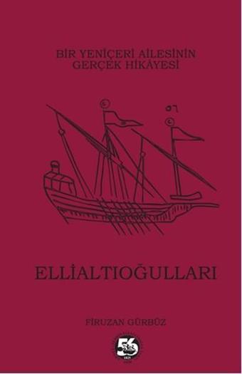 Bir Yeniçeri Ailesinin Gerçek Hikayesi - Ellialtıoğulları - Ellialtıoğulları