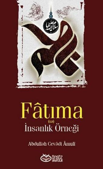 Fatıma - İnsanlık Örneği - Abdullah Cevadi Amuli - Önsöz Yayıncılık