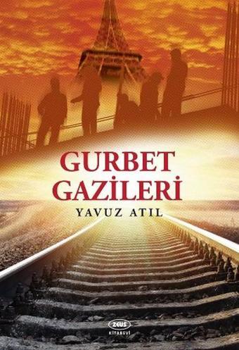 Gurbet Gazileri - Yavuz Atıl - Zeus Kitabevi