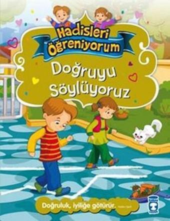 Doğruyu Söylüyoruz - Hadisleri Öğreniyorum - Nur Kutlu - Timaş Çocuk