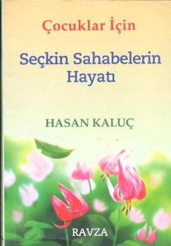 Çocuklar İçin Seçkin Sahabelerin Hayatı - Hasan Kaluç - Ravza Yayınları