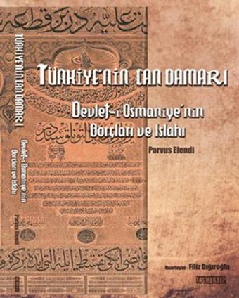 Türkiye'nin Can Damarı Devlet-i Osmaniye'nin Borçları ve Islahı - Parvus Efendi - Taş Mektep Yayıncılık