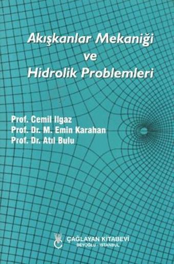 Akışkanlar Mekaniği ve Hidrolik Problemleri - Atıl Bulu - Çağlayan Kitabevi