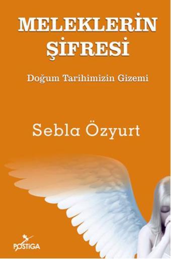 Meleklerin Şifresi - Doğum Tarihinizin Gizemi - Sebla Özyurt - Postiga