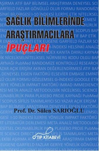 Sağlık Bilimlerinde Araştırmacılara İpuçları - Sülen Sarıoğlu - O'tıp Kitabevi
