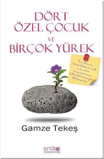 Dört Özel Çocuk ve Birçok Yürek - Gamze Tekeş - Artikel Yayıncılık