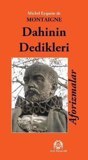 Dahinin Dedikleri Aforizmalar - Michel de Montaigne - Arya Yayıncılık