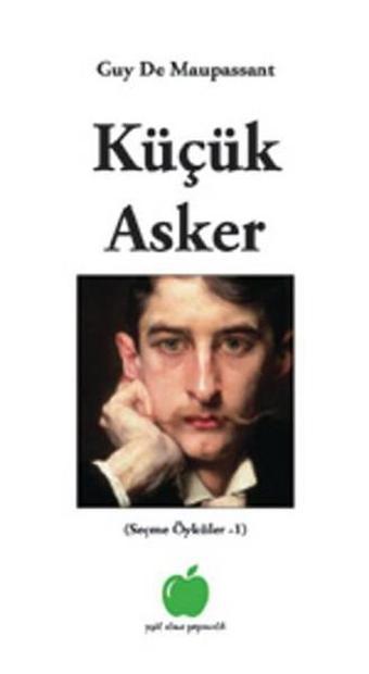 Küçük Asker - Guy De Maupassant - Yeşil Elma Yayıncılık