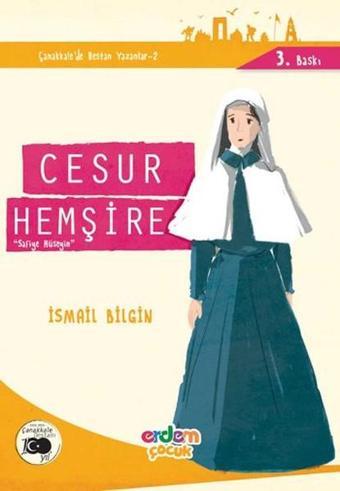 Cesur Hemşire - Çanakkale'nin Kahramanları 7 - İsmail Bilgin - Erdem Çocuk