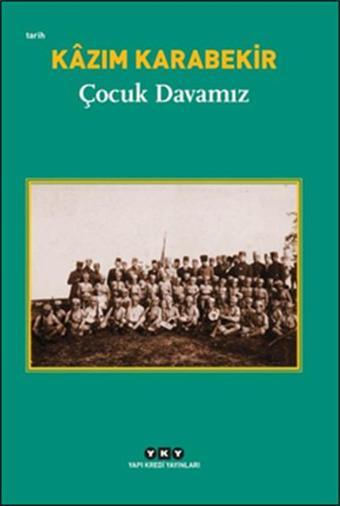 Çocuk Davamız - Kazım Karabekir - Yapı Kredi Yayınları