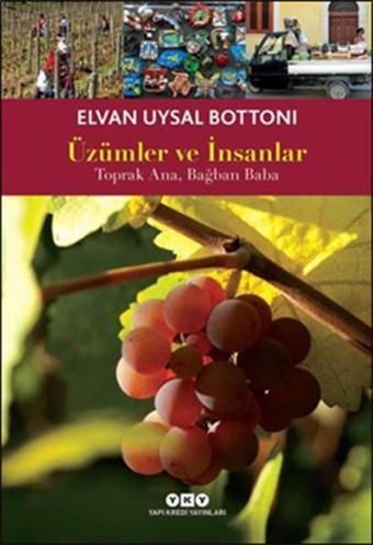 Üzümler ve İnsanlar - Elvan Uysal Bottoni - Yapı Kredi Yayınları