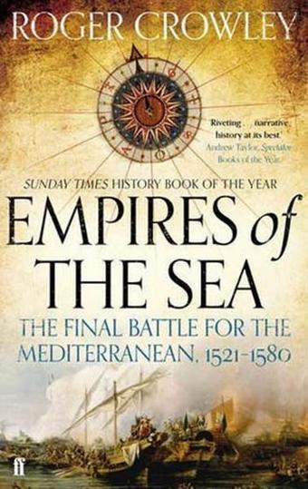 Empires of the Sea: The Final Battle for the Mediterranean 1521-1580 - Roger Crowley - Faber and Faber Paperback