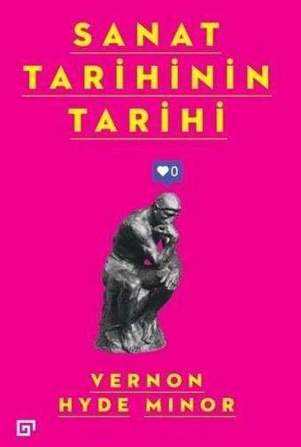 Sanat Tarihinin Tarihi - Vernon Hyde Minor - Koç Üniversitesi Yayınları