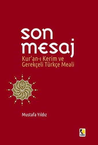 Son Mesaj / Kur'an-ı Kerim ve Gerekçeli Türkçe Meali (Cep Boy) - Mustafa Yıldız - Çıra Yayınları