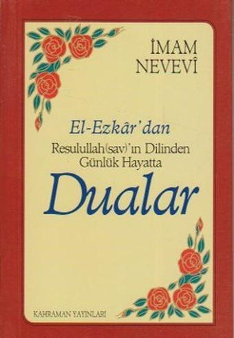 El-Ezkar'dan Resulullah (sav)'ın Dilinden Günlük Hayatta Dualar - İmam Nevevi - Kahraman Yayınları