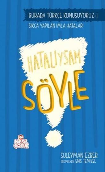 Hatalıysam Söyle - Süleyman Ezber - Nesil Çocuk Yayınları