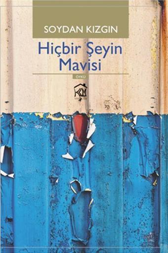 Hiçbir Şeyin Mavisi - Soydan Kızgın - Kurgu Kültür