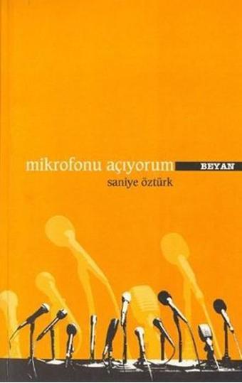 Mikrofonu Açıyorum - Saniye Öztürk - Beyan Yayınları