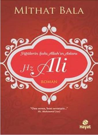 Yiğitlerin Şahı Allah'ın Aslanı Hz. Ali - Mithat Bala - Hayat Yayıncılık