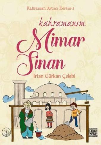 Kahramanım Mimar Sinan - İrfan Gürkan Çelebi - Genç Nesil