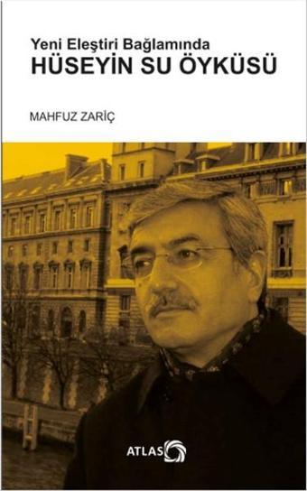 Hüseyin Su Öyküsü - Yeni Eleştiri Bağlamında - Mahfuz Zariç - Atlas Kitap