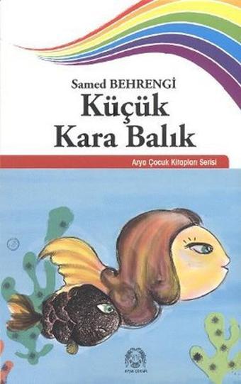 Küçük Kara Balık - Samed Behrengi - Arya Yayıncılık