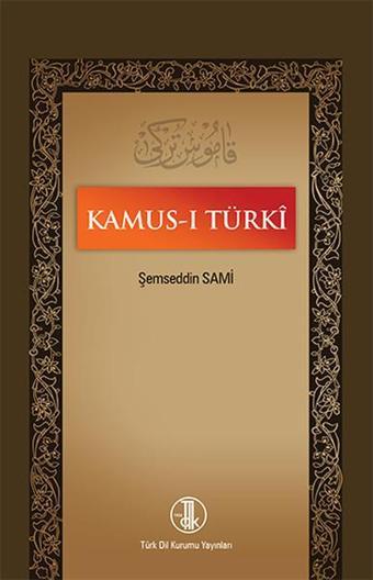 Kamus-ı Turki - Şemseddin Sami - Türk Dil Kurumu Yayınları