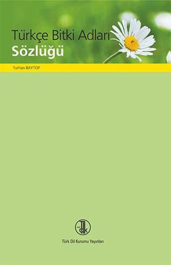 Türkçe Bitki Adları Sözlüğü - Türk Dil Kurumu Yayınları