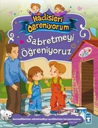 Sabretmeyi Öğreniyoruz - Hadisleri Öğreniyorum - Nur Kutlu - Timaş Çocuk