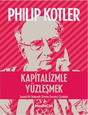 Kapitalizmle Yüzleşmek - Phillip Kotler - MediaCat Yayıncılık