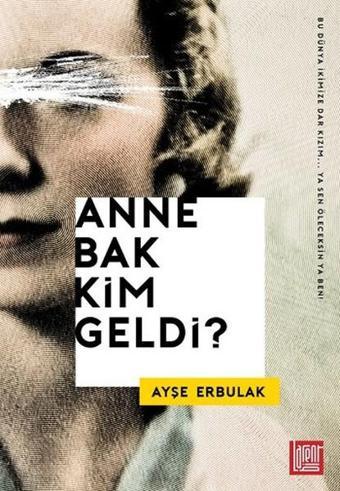 Anne Bak Kim Geldi? - Ayşe Erbulak - Labirent