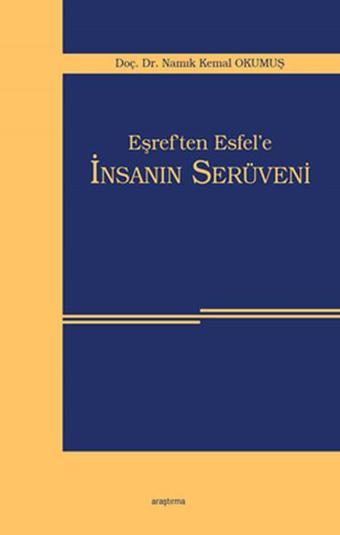 Eşref'ten Esfel'e İnsanın Serüveni - Namık Kemal Okumuş - Araştırma Yayıncılık