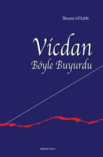 Vicdan Böyle Buyurdu - İlhami Güler - Ankara Okulu Yayınları