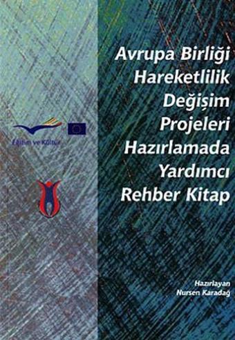 Avrupa Birliği Hareketlilik Değişim Projeleri Hazırlamada Yardımcı Rehber Kitap - Kolektif  - Çizgi Kitabevi